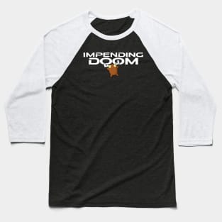 Impending Doom - Moose 2 Baseball T-Shirt